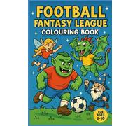 Football Fantasy League Colouring Book (for ages 6-10) (Books for Kids)