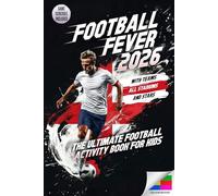 Football Fever 2026 - The Football Activity Book for Kids: With Fill-In Game Schedule, Exciting Puzzles and Facts about Teams and Stars | The Big Football Book for the 2026 World Tournament