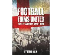 Football Firms United: Book 2: Football Casual Culture, Football Hooligans, The sequel titled Football Firms United: These Colours Don't Run (Book 2). ... of football hooligans, focusing on the