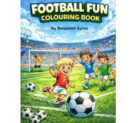 Football Fun Colouring Book: 40 Action-Packed Soccer Scenes for Kids and Fans