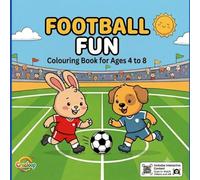 Football Fun: Colouring Book. Interactive Football Activity Book for Kids Ages 4-8 with 3D Animated Videos to Scan and Watch