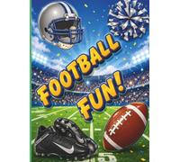 Football Fun!: Football Fun!: The Ultimate Football Activity and Coloring Book for Kids Ages 4-10