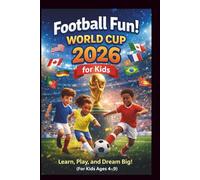 Football Fun! World Cup 2026 for Kids: Learn, Play, and Dream Big! For Kids Ages 4-9