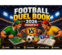 Football Game Book 2026: The Ultimate Duel Challenge for Soccer Fans | Quiz, Trivia, Games & Matchday Fun | Group D-F Edition
