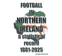 Football in Northern Ireland 1881-2025: a statistical record