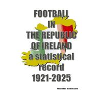 Football in the Republic of Ireland 1921-2025: a statistical record