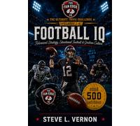 Football IQ: Volume 1-B: Advanced Strategy, Situational Football & Gridiron Culture (The Fan Edge IQ)