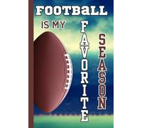 Football Is My Favorite Season 6x9 Notebook: 120 Themed Pages