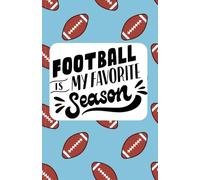 Football Is My Favorite Season Notebook - Funny Football Journal Gift for Fans, Coaches, Parents, and Players | Lined Notebook for Game Notes, Tailgating & Football Season Planning