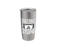 Football Is Stupid Sports Jokes Fans Expression - Vaso térmico de acero inoxidable de doble pared