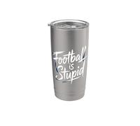 Football Is Stupid Sports Jokes Fans Expression |- Vaso térmico de acero inoxidable de doble pared