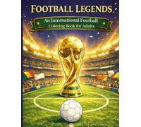 Football Legends: An International Football Coloring Book for Adults