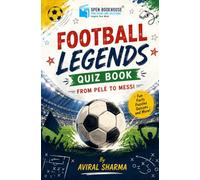 Football Legends Quiz Book: From Pelé to Messi: Fun Facts, Puzzles, Trivia and Football Challenges for Young Fans Ages 6-10