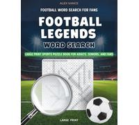 Football Legends Word Search: Large Print Sports Puzzle Book for Adults, Seniors, and Fans | Word Find Puzzles Featuring the Greatest Soccer Players of All Time