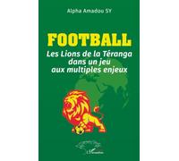 Football: Les Lions de la Téranga dans un jeu aux multiples enjeux