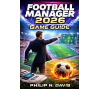 Football Manager 2026 Game Guide: From Unity Rebirth to Tactical Mastery: Dominate the Dugout in Football Manager 2026