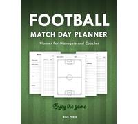 Football MatchDay Planner for Coaches & Managers: Turn Every Matchday Into a Masterplan - Lineups, Tactics, Results, Reflections & More