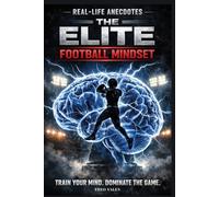 FOOTBALL MINDSET ELITE :: Dive into REAL-LIFE ANECDOTES and discover what happens once the STADIUM LIGHTS GO OUT.
