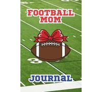 Football Mom Journal: A Lined Keepsake Book for Proud Football Moms to Celebrate Every Memory | 6x9in, 120 lined pages | Gift Idea for Birthdays, Holidays, Appreciation Gift