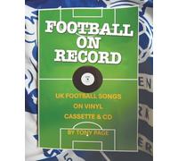Football on Record: A Lighthearted Journey Through the Hits, Misses and Near-Misses of Club Songs from the Studio to the Fans