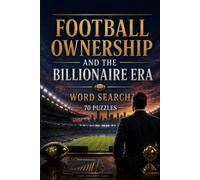 Football Ownership and the Billionaire Era Word Search 70 Puzzles: |6x9 Inches, 140 Pages | 70 word search Puzzles | Solutions Included|