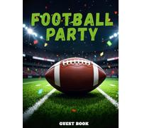 Football Party Hardcover .Guest Book: Touchdown-Themed Sign-In Book for Guests: Photos & Messages | Perfect for Sports Birthdays, Tailgates, Super Bowl Parties & Team Celebrations