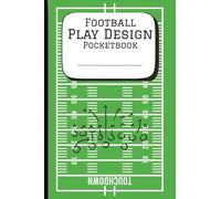 Football Play Design Pocket Notebook: Create Your Own Football Plays, Formations & Strategies (Pocket Play Book Series)