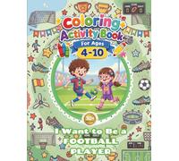 Football Player Coloring+Activity Book for Kids - I Want to Be a FOOTBALL PLAYER: 30+Pages of Fun Coloring Football Player Themed! Simple Design, Easy ... and Happy Coloring Book for Kids Ages 4-10
