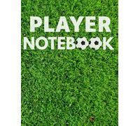 Football Player Notebook: For Players Who Love the Beautiful Game - Football Notes • Training Sessions • Game Preparation