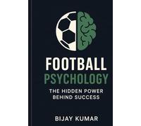 Football Psychology: The Hidden Power Behind Success: From Theory to Practice | Simple Football Psychology Techniques to Improve Your Game