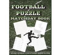 FOOTBALL PUZZLE MATCHDAY BOOK: 90 Football-Themed Brain Games Including Word Search, Sudoku, Crossword & Mazes for Teens, Adults and Soccer Fans