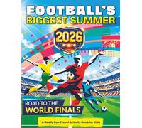 Football’s Biggest Summer: Football Travel Activity Book for Kids Ages 6-12, Puzzles, Games, Mazes, Colouring, Brain Teasers, Word Searches, Match Day Challenges & More