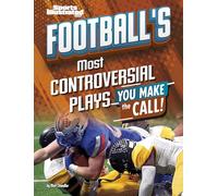 Football’s Most Controversial Plays: You Make the Call (Sports Illustrated Kids: You Make the Call!)
