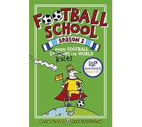 Football School Season 1: Where Football Explains the World: Discover the world through football in this bestselling series packed with awesome true stories and funny cartoons for football fans 7+