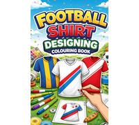 Football Shirt Colouring Book: Football Short Designer for Kids