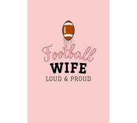 FOOTBALL SISTER LOUD AND PROUD: The Perfect Journal Gift for Football WIFE | WIFY JOURNAL