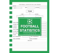 Football Statistics Log Book: Match Record and Performance Tracker | 110 Pages for Game Scores, Player Stats & Team Analysis