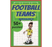 Football Teams Wordsearch: Word find puzzle book. 50+ challenges for the soccer fan. Adults, teens, seniors. Travel size.