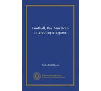 Football, the American intercollegiate game