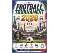 Football Tournament 2026 Match Tracker and Activity Book for Adults: The Ultimate Tournament Companion for Football Fans | In Color | 6 by 9 Format