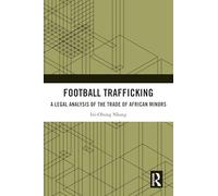 Football Trafficking: A Legal Analysis of the Trade of African Minors