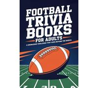 Football Trivia Books for Adults: A Knowledge Challenge That Goes Beyond the Basics