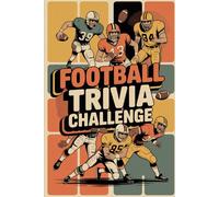Football Trivia Challenge: 500+ Questions to Test Your Football IQ-From Legendary Players to Unforgettable Moments