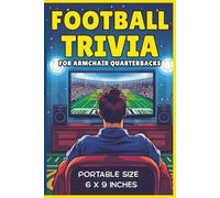Football Trivia for Armchair Quarterbacks: A Fun, Honest, and Entertaining Guide Packed with Trivia, Surprising Facts, Quirks, Legends & ... Football Fan Will Love! (All Things Sports)