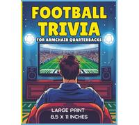 Football Trivia for Armchair Quarterbacks - Large Print: A Fun and Entertaining Football Trivia Book Packed with Big Laughs, Big Facts, and ... for Every Armchair Fan! (All Things Sports)