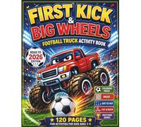 Football Truck Activity Book for Toddlers: First Kick & Big Wheels: Fun Preschool Football Activities with Monster Trucks, Mazes, Colouring, and Learning Games for Boys and Girls Ages 3-6