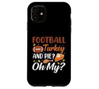 Football Turkey and Pie Oh My Funny Thanksgiving Thankful Carcasa para iPhone 11