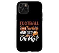 Football Turkey and Pie Oh My Funny Thanksgiving Thankful Carcasa para iPhone 11 Pro