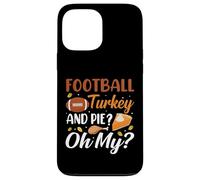 Football Turkey and Pie Oh My Funny Thanksgiving Thankful Carcasa para iPhone 13 Pro MAX