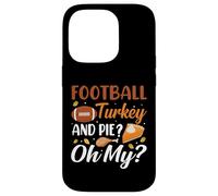 Football Turkey and Pie Oh My Funny Thanksgiving Thankful Carcasa para iPhone 14 Pro